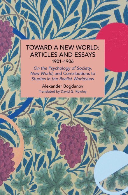 Alexander Bogdanov, David G. Rowley, David G Rowley - Toward a New World: Articles and Essays, 1901-1906, Häftad