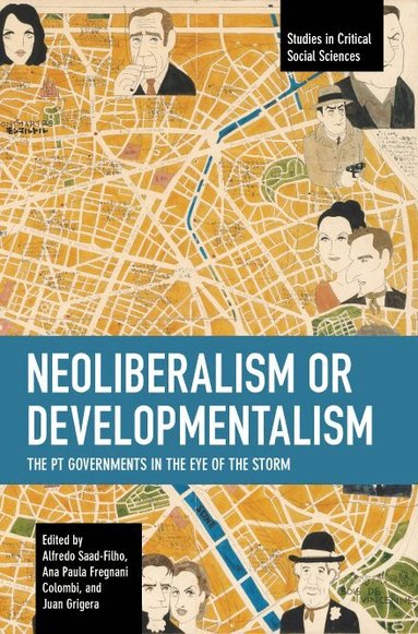 Alfredo Saad-Filho, Ana Paula Fregnani Columbi, Juan Grigera - Neoliberalism or Developmentalism, Häftad