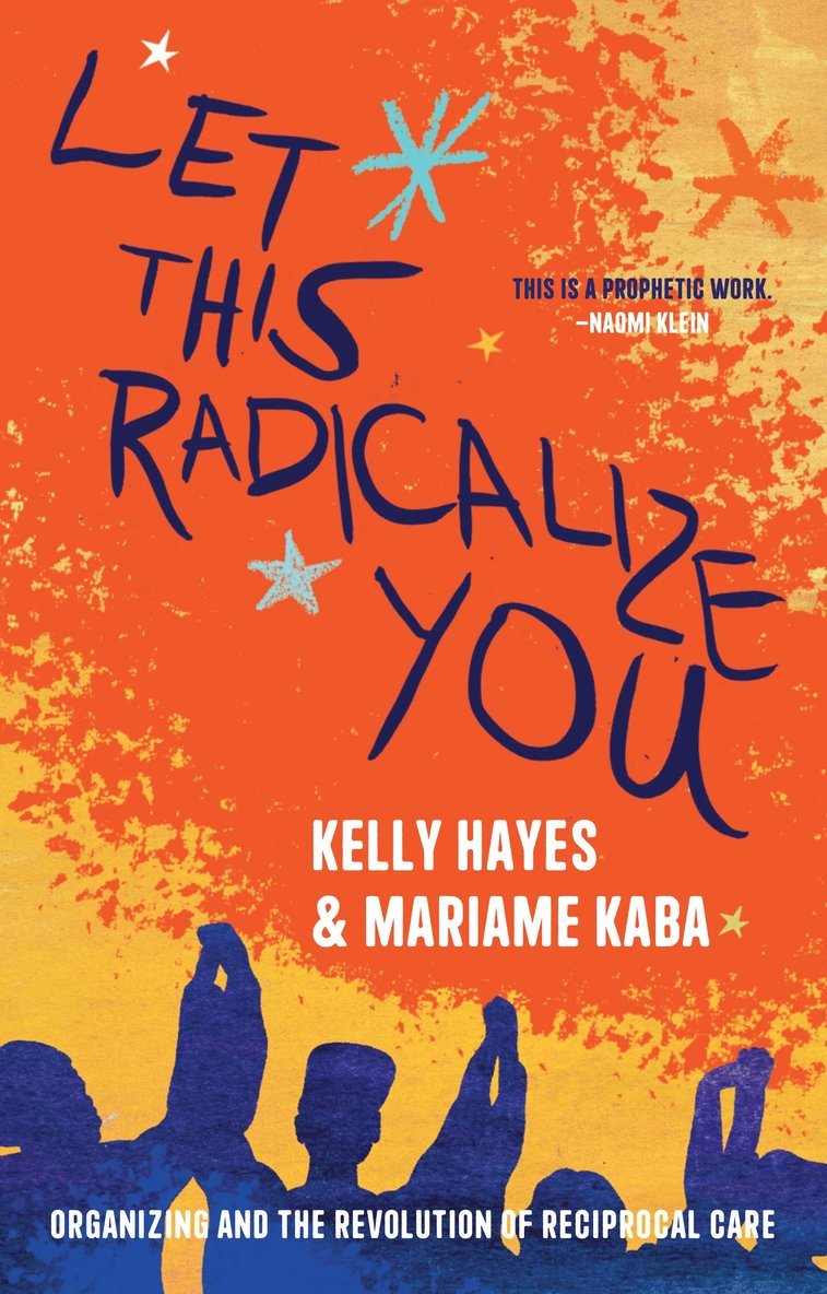Kelly Hayes, Mariame Kaba - Let This Radicalize You, Häftad