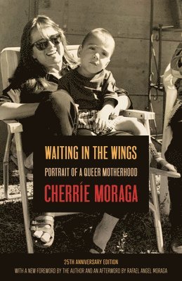 Cherre Moraga, Cherríe Moraga, Cherríe - Waiting in the Wings, Inbunden