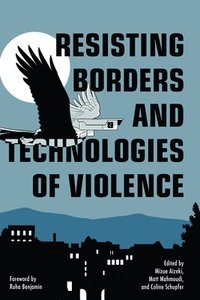 bokomslag Resisting Borders and Technologies of Violence