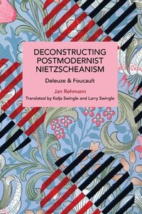 bokomslag Deconstructing Postmodernist Nietzscheanism