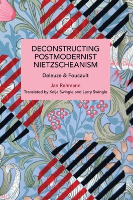 bokomslag Deconstructing Postmodernist Nietzscheanism