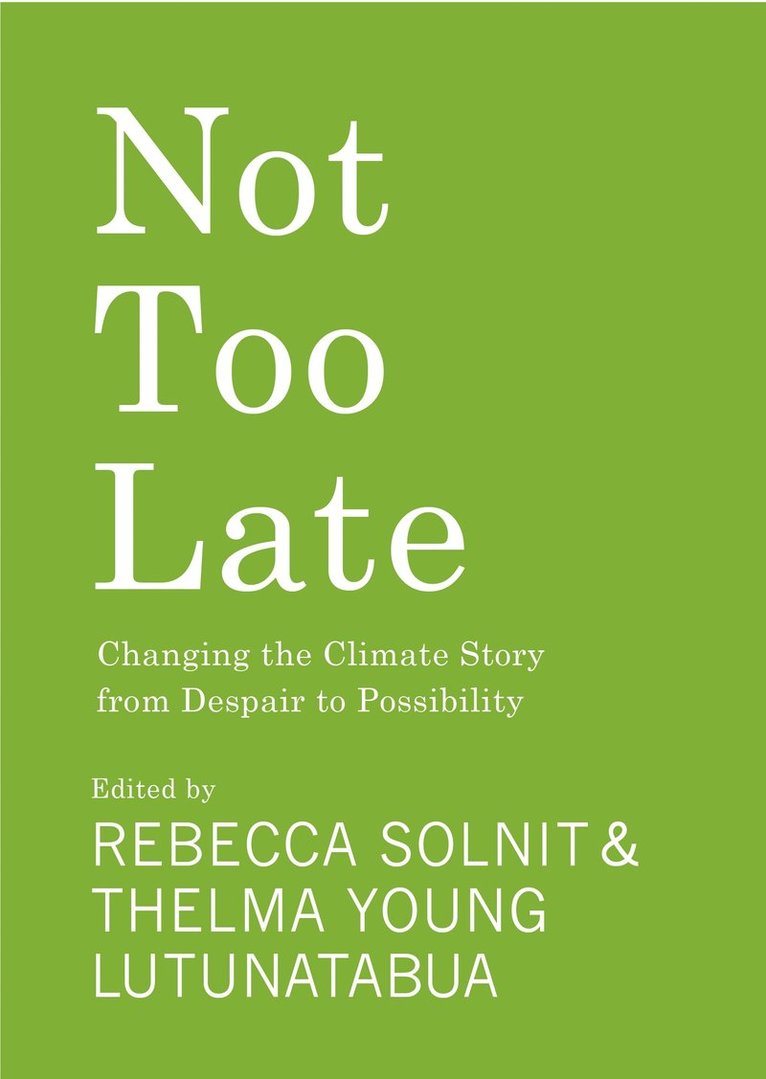 Rebecca Solnit, Thelma Young Lutunatabua, Young-Lutunatabua - Not Too Late, Inbunden