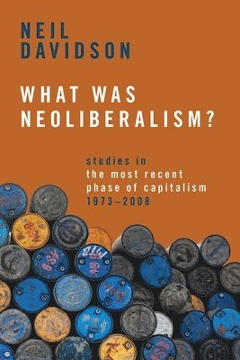 What Was Neoliberalism? 1