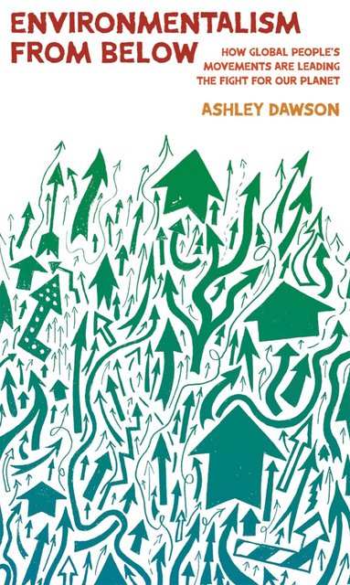Ashley Dawson - Environmentalism from Below, Häftad