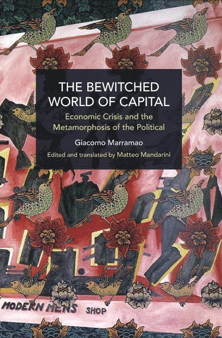 Giacomo Marramao, Matteo Mandarini - Bewitched World of Capital, Häftad