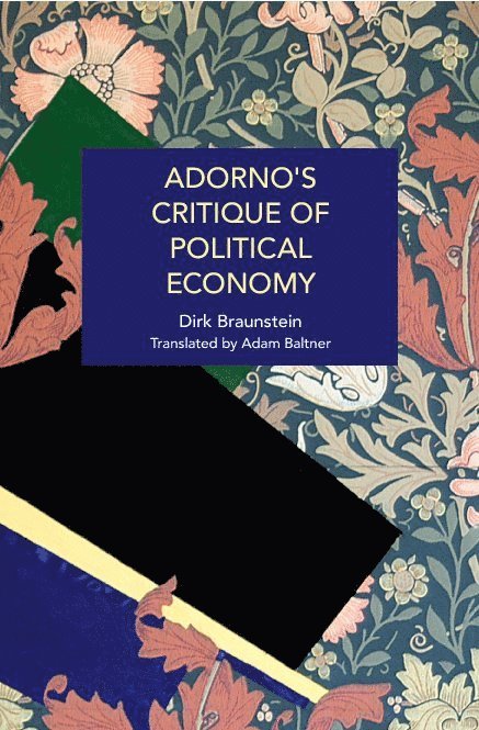 Dirk Braunstein - Adorno's Critique of Political Economy, Häftad