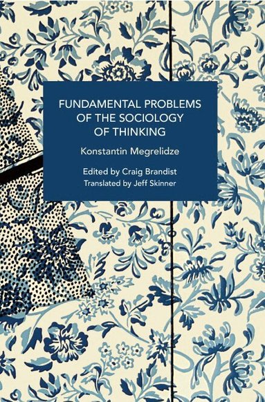 Konstantin Megrelidze, Craig Brandist - Fundamental Problems of the Sociology of Thinking, Häftad