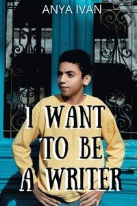 bokomslag I Want To Be A Writer