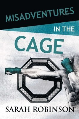 Sarah Robinson - Misadventures in the Cage, Häftad