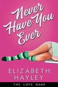bokomslag Never Have You Ever: Volume 1
