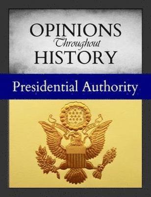 Opinions Throughout History: Presidential Authority 1