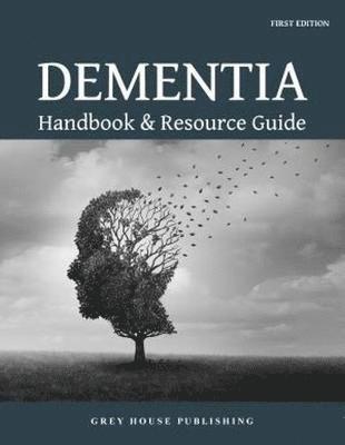 Dementia Handbook & Resource Guide: Print Purchase Includes 2 Years of Free Online Access