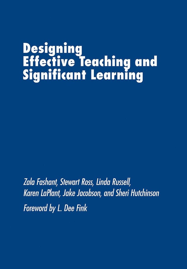Zala Fashant, Stewart Ross, Linda Russell, Karen LaPlant, Jake Jacobson, Sheri Hutchinson - Designing Effective Teaching and Significant Learning, Inbunden