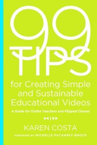 bokomslag 99 Tips for Creating Simple and Sustainable Educational Videos