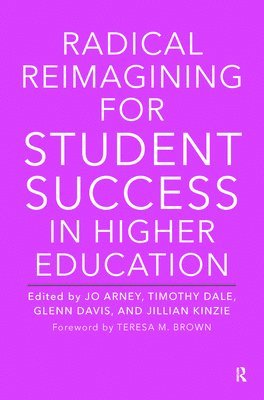 bokomslag Radical Reimagining for Student Success in Higher Education