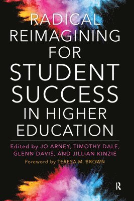 bokomslag Radical Reimagining for Student Success in Higher Education