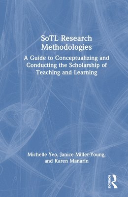 Michelle Yeo, Janice Miller-Young, Karen Manarin - SoTL Research Methodologies, Inbunden