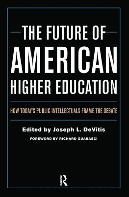 Joseph L. DeVitis, Joseph L. Devitis - Future of American Higher Education, Inbunden