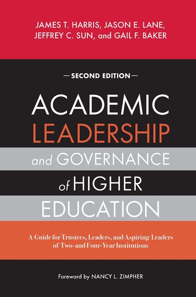 James T. Harris, Jason E. Lane, Jeffrey C. Sun, Gail F. Baker - Academic Leadership and Governance of Higher Education, Häftad