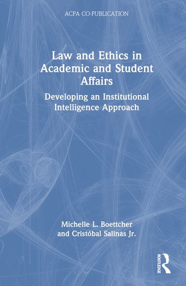 Michelle L. Boettcher, Cristóbal Salinas Jr. - Law and Ethics in Academic and Student Affairs, Inbunden
