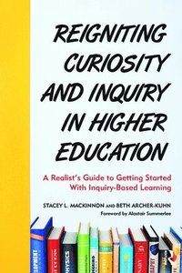 bokomslag Reigniting Curiosity and Inquiry in Higher Education