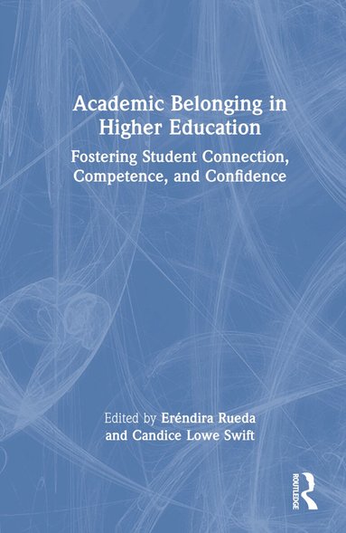Eréndira Rueda, Candice Lowe Swift - Academic Belonging in Higher Education, Inbunden