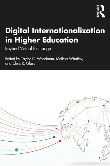 Taylor C. Woodman, Melissa Whatley, Chris R. Glass - Digital Internationalization in Higher Education, Häftad