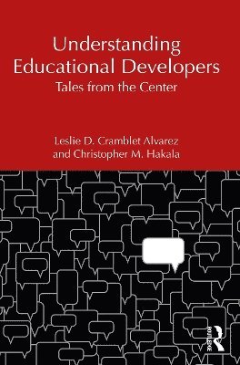 Leslie D. Cramblet Alvarez, Christopher M. Hakala - Understanding Educational Developers, Häftad