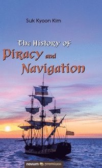 bokomslag The History of Piracy and Navigation