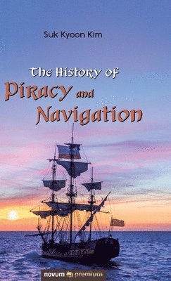 bokomslag The History of Piracy and Navigation