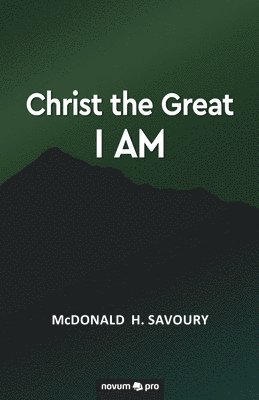 McDonald H. Savoury, McDonald H Savoury - Christ the Great I Am, Häftad