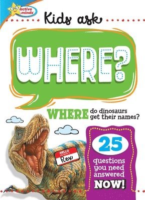 Active Minds Kids Ask WHERE Do Dinosaurs Get Their Names? 1