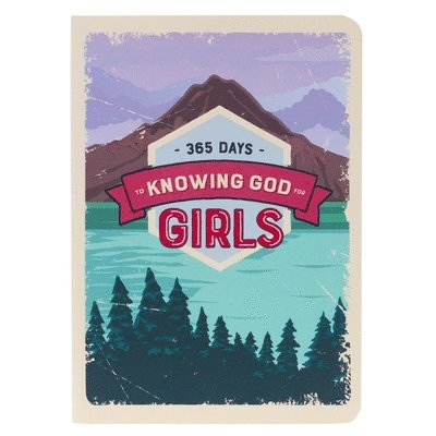 365 Days to Knowing God for Girls Devotional 1