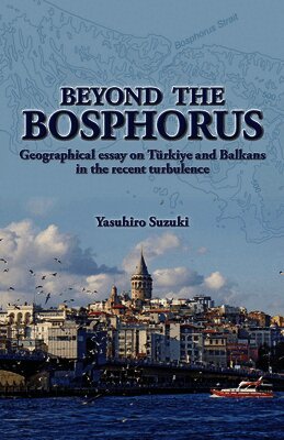Beyond the Bosphorus: Geographical Essay on Tã1/4rkiye and Balkans in the Recent Turbulence