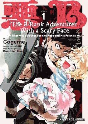 bokomslag The B-Rank Adventurer with a Scary Face Becomes a Father for the Hero and His Friends Volume 1