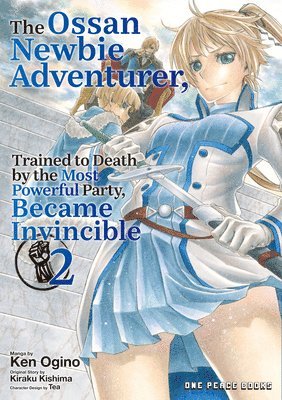Ossan Newbie Adventurer, Trained to Death by the Most Powerful Party, Became Invincible Volume 2