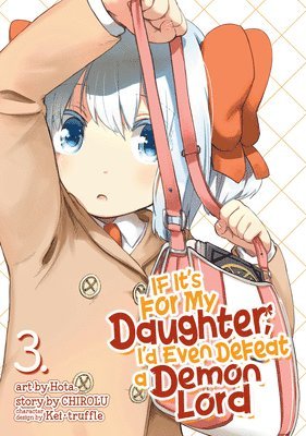 bokomslag If It's for My Daughter, I'd Even Defeat a Demon Lord (Manga) Vol. 3