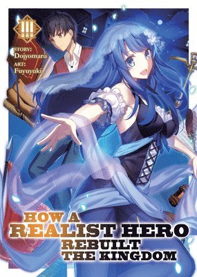 How a Realist Hero Rebuilt the Kingdom (Light Novel) Vol. 3 1