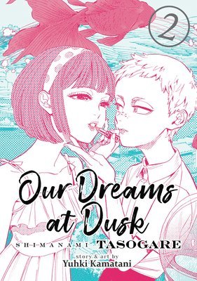 Our Dreams at Dusk: Shimanami Tasogare Vol. 2 1