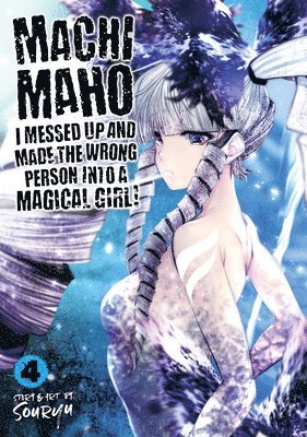 Machimaho: I Messed Up and Made the Wrong Person Into a Magical Girl! Vol. 4 1