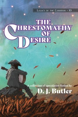 D J Butler, Callie Butler, Joe Monson - Chrestomathy of Desire, Häftad