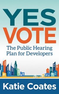 bokomslag Yes Vote: The Public Hearing Plan for Developers