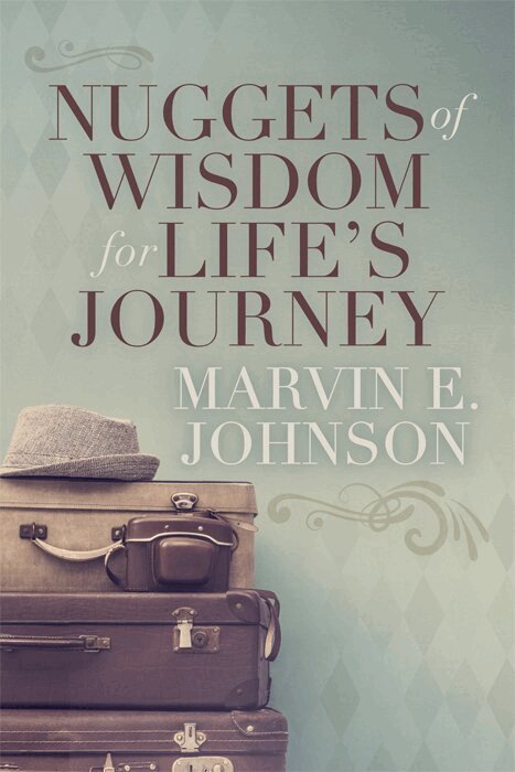 Marvin E. Johnson - Nuggets of Wisdom for Life’s Journey, Häftad