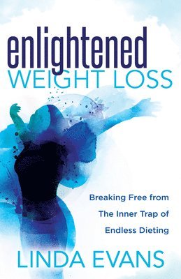 Linda Evans - Enlightened Weight Loss, Häftad