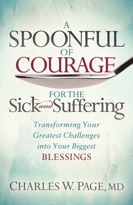 A Spoonful of Courage for the Sick and Suffering 1