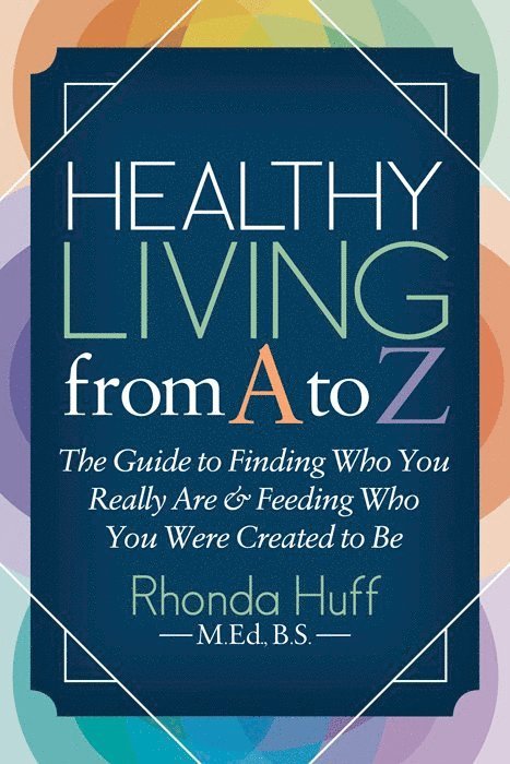 Rhonda Huff, BS MED Huff, Rhonda, Rhonda Huff, BS MED, BS Rhonda Huff - Healthy Living from A to Z, Häftad