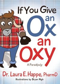 bokomslag If You Give an Ox an Oxy