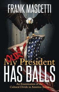 bokomslag My (Our) President Has Balls!